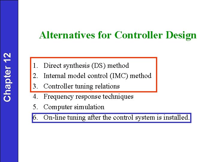 Chapter 12 Alternatives for Controller Design 1. 2. 3. 4. 5. 6. Direct synthesis