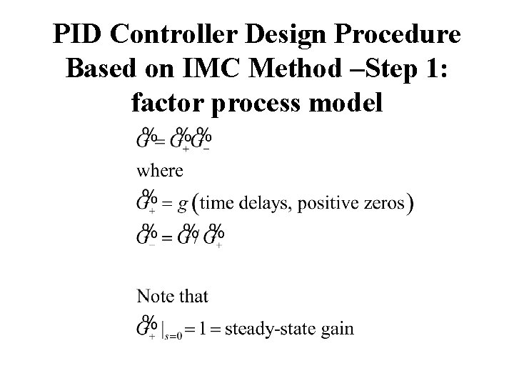 PID Controller Design Procedure Based on IMC Method –Step 1: factor process model 