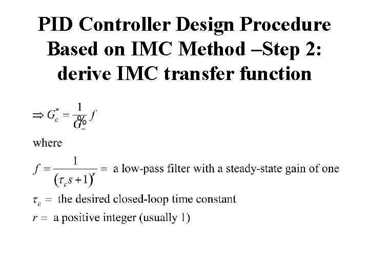 PID Controller Design Procedure Based on IMC Method –Step 2: derive IMC transfer function