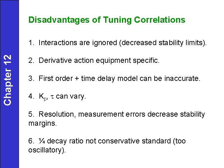 Disadvantages of Tuning Correlations Chapter 12 1. Interactions are ignored (decreased stability limits). 2.