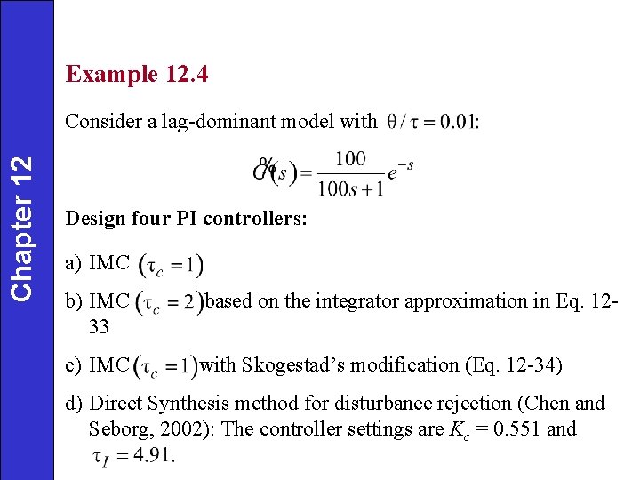 Example 12. 4 Chapter 12 Consider a lag-dominant model with Design four PI controllers: