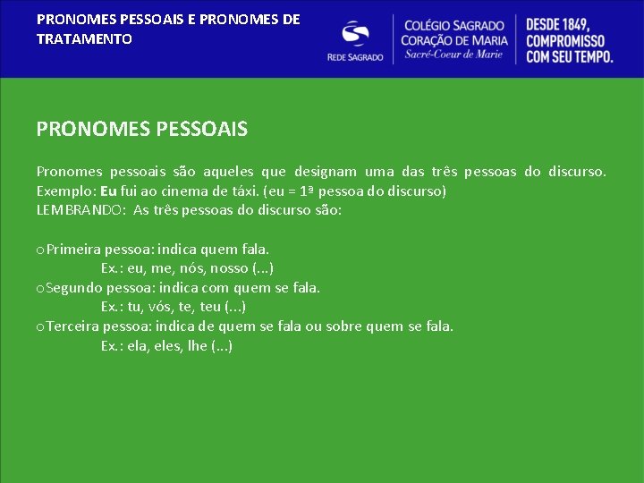 PRONOMES PESSOAIS E PRONOMES DE TRATAMENTO PRONOMES PESSOAIS Pronomes pessoais são aqueles que designam