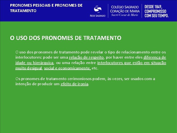 PRONOMES PESSOAIS E PRONOMES DE TRATAMENTO O USO DOS PRONOMES DE TRATAMENTO O uso