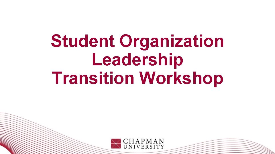 Student Organization Leadership Transition Workshop Student Organization Leadership Transition Workshop