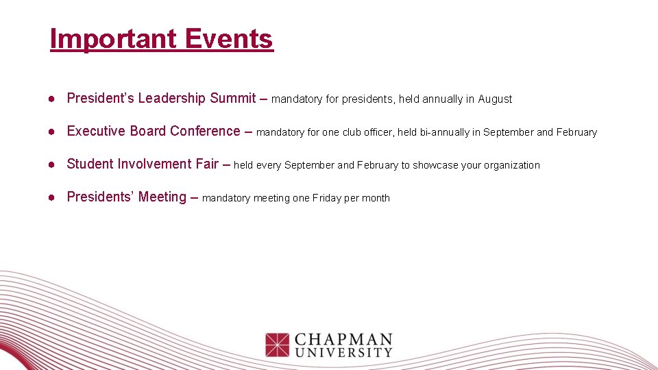 Important Events ● President’s Leadership Summit – mandatory for presidents, held annually in August Important Events ● President’s Leadership Summit – mandatory for presidents, held annually in August