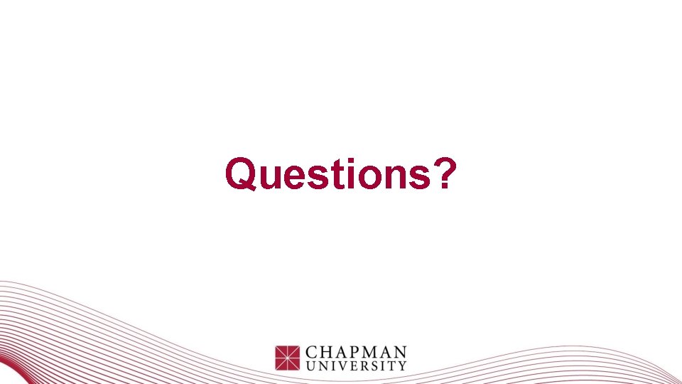 Questions? Questions?