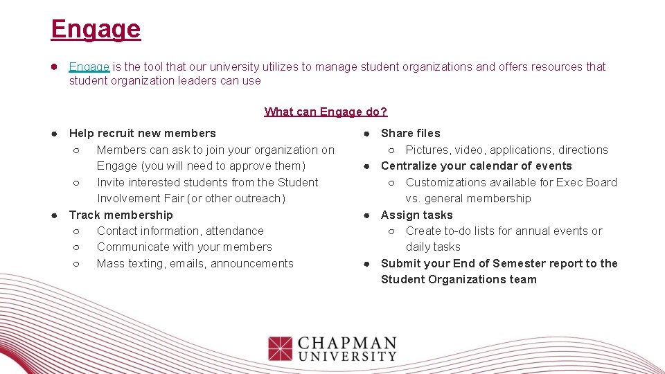 Engage ● Engage is the tool that our university utilizes to manage student organizations Engage ● Engage is the tool that our university utilizes to manage student organizations