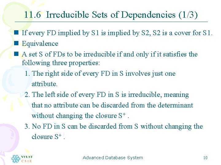 11. 6 Irreducible Sets of Dependencies (1/3) n If every FD implied by S