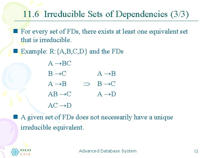 11. 6 Irreducible Sets of Dependencies (3/3) n For every set of FDs, there