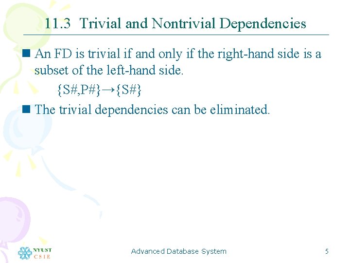 11. 3 Trivial and Nontrivial Dependencies n An FD is trivial if and only