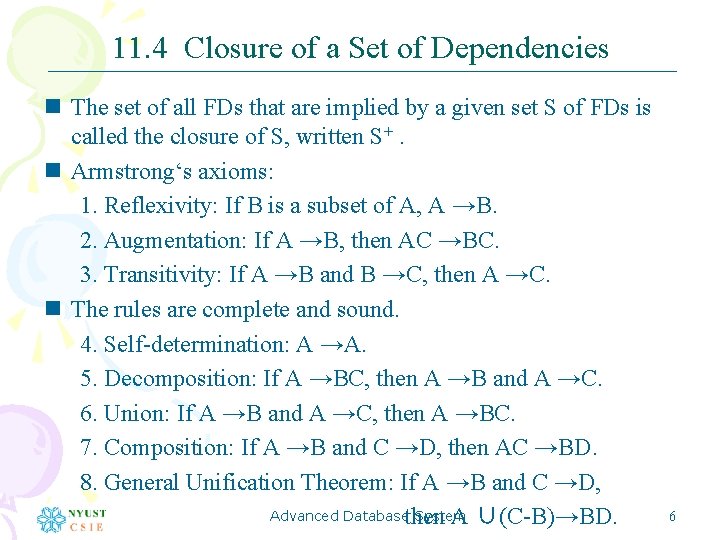 11. 4 Closure of a Set of Dependencies n The set of all FDs