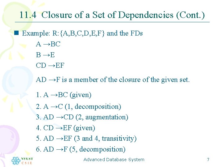 11. 4 Closure of a Set of Dependencies (Cont. ) n Example: R: {A,
