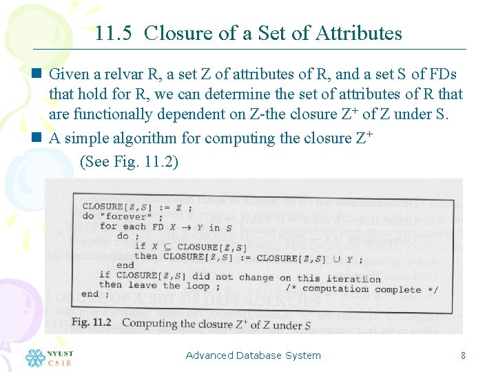11. 5 Closure of a Set of Attributes n Given a relvar R, a
