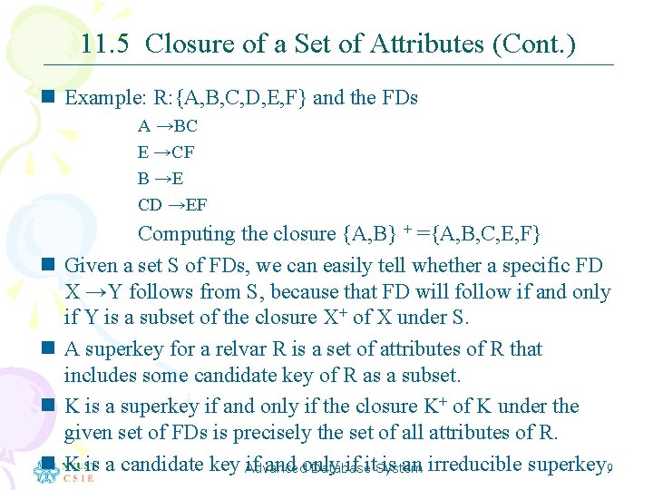 11. 5 Closure of a Set of Attributes (Cont. ) n Example: R: {A,