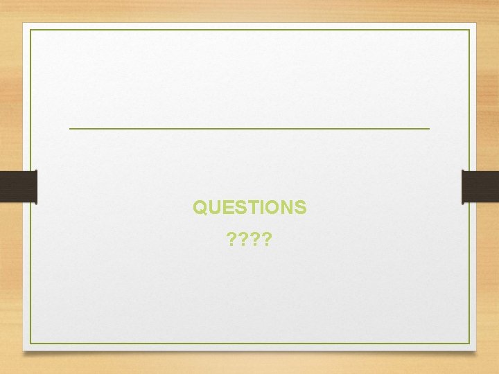 QUESTIONS ? ? 