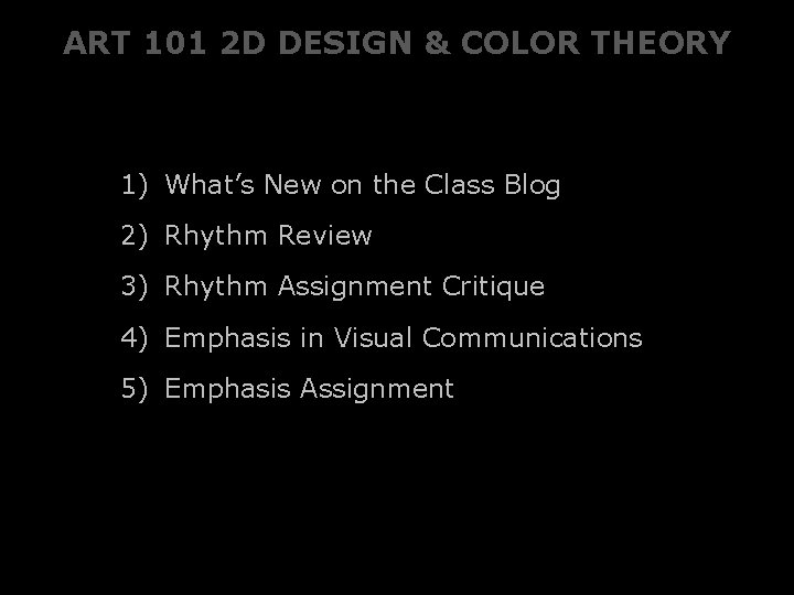 ART 101 2 D DESIGN & COLOR THEORY 1) What’s New on the Class ART 101 2 D DESIGN & COLOR THEORY 1) What’s New on the Class