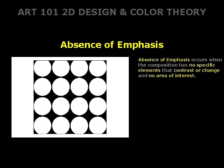 ART 101 2 D DESIGN & COLOR THEORY Absence of Emphasis occurs when the ART 101 2 D DESIGN & COLOR THEORY Absence of Emphasis occurs when the