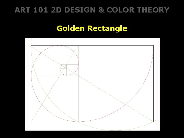ART 101 2 D DESIGN & COLOR THEORY Golden Rectangle ART 101 2 D DESIGN & COLOR THEORY Golden Rectangle