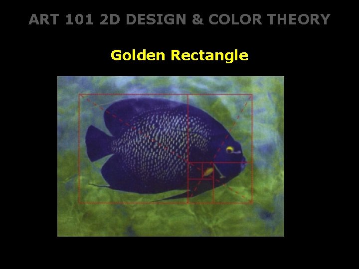 ART 101 2 D DESIGN & COLOR THEORY Golden Rectangle ART 101 2 D DESIGN & COLOR THEORY Golden Rectangle
