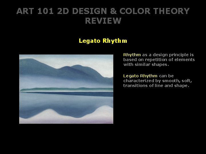 ART 101 2 D DESIGN & COLOR THEORY REVIEW Legato Rhythm as a design ART 101 2 D DESIGN & COLOR THEORY REVIEW Legato Rhythm as a design