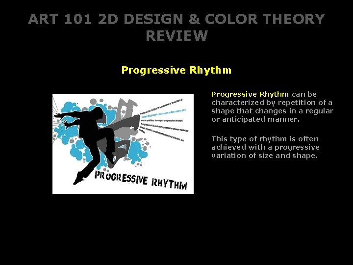 ART 101 2 D DESIGN & COLOR THEORY REVIEW Progressive Rhythm can be characterized ART 101 2 D DESIGN & COLOR THEORY REVIEW Progressive Rhythm can be characterized
