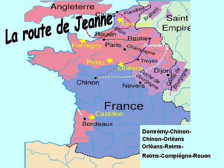 Domrémy-Chinon-Orléans-Reims-Compiègne-Rouen 