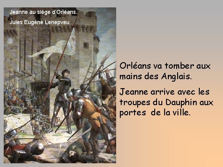 Jeanne au siège d’Orléans. Jules Eugène Lenepveu Orléans va tomber aux mains des Anglais.