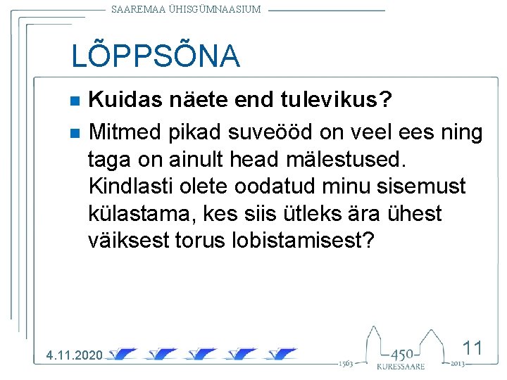 SAAREMAA ÜHISGÜMNAASIUM LÕPPSÕNA n n Kuidas näete end tulevikus? Mitmed pikad suveööd on veel