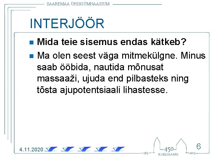 SAAREMAA ÜHISGÜMNAASIUM INTERJÖÖR n n Mida teie sisemus endas kätkeb? Ma olen seest väga