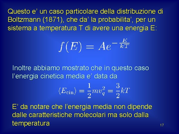 Questo e’ un caso particolare della distribuzione di Boltzmann (1871), che da’ la probabilita’,