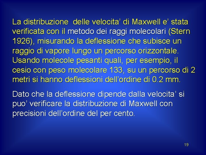 La distribuzione delle velocita’ di Maxwell e’ stata verificata con il metodo dei raggi