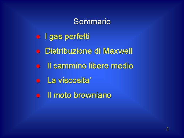 Sommario ● I gas perfetti ● Distribuzione di Maxwell ● Il cammino libero medio