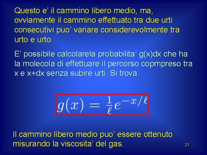 Questo e’ il cammino libero medio, ma, ovviamente il cammino effettuato tra due urti