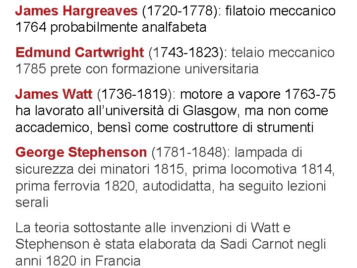 James Hargreaves (1720 -1778): filatoio meccanico 1764 probabilmente analfabeta Edmund Cartwright (1743 -1823): telaio