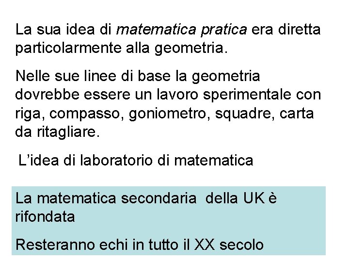 La sua idea di matematica pratica era diretta particolarmente alla geometria. Nelle sue linee