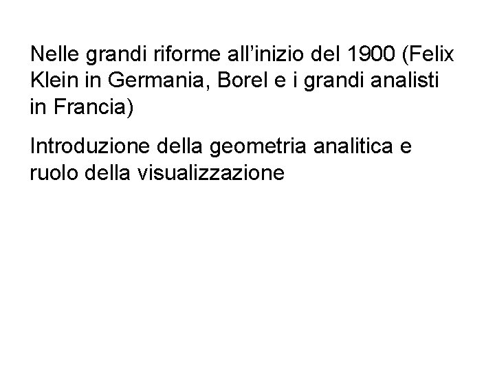 Nelle grandi riforme all’inizio del 1900 (Felix Klein in Germania, Borel e i grandi