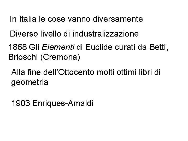 In Italia le cose vanno diversamente Diverso livello di industralizzazione 1868 Gli Elementi di