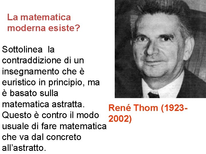 La matematica moderna esiste? Sottolinea la contraddizione di un insegnamento che è euristico in