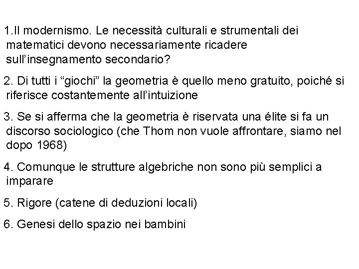 1. Il modernismo. Le necessità culturali e strumentali dei matematici devono necessariamente ricadere sull’insegnamento