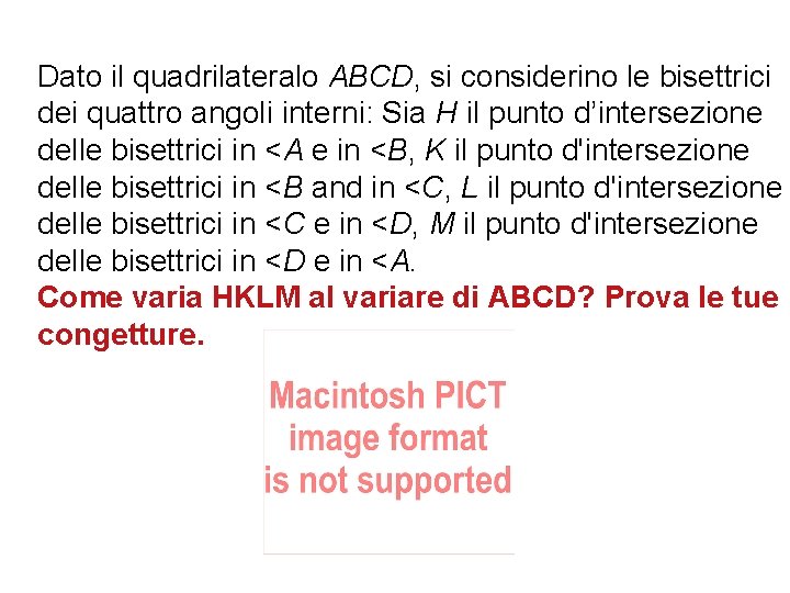 Dato il quadrilateralo ABCD, si considerino le bisettrici dei quattro angoli interni: Sia H