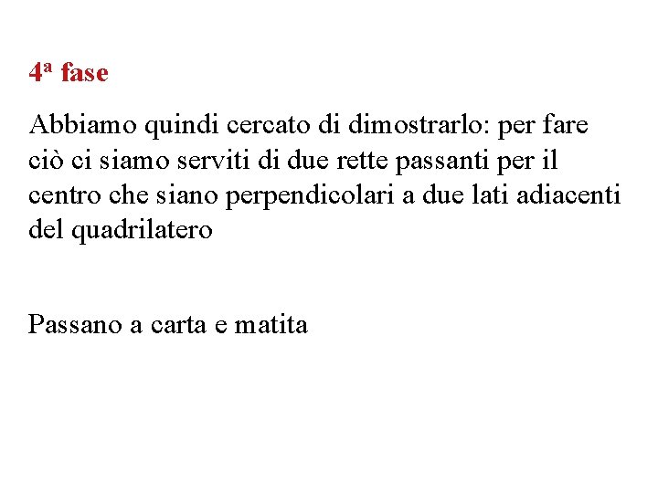 4 a fase Abbiamo quindi cercato di dimostrarlo: per fare ciò ci siamo serviti