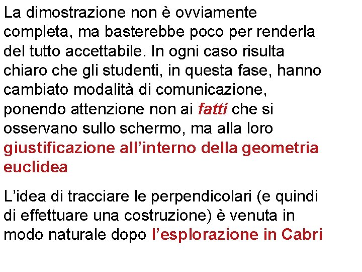 La dimostrazione non è ovviamente completa, ma basterebbe poco per renderla del tutto accettabile.