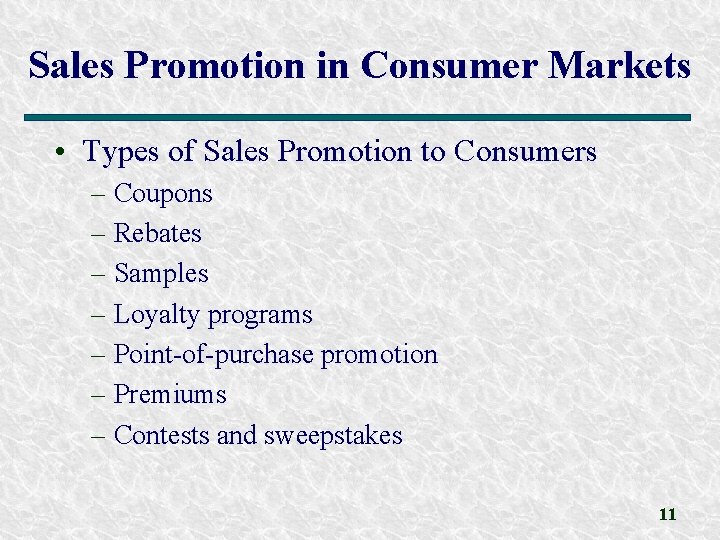 Sales Promotion in Consumer Markets • Types of Sales Promotion to Consumers – Coupons