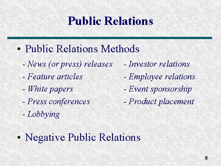 Public Relations • Public Relations Methods - News (or press) releases - Feature articles