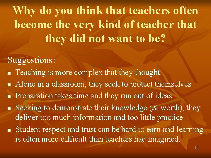 Why do you think that teachers often become the very kind of teacher that