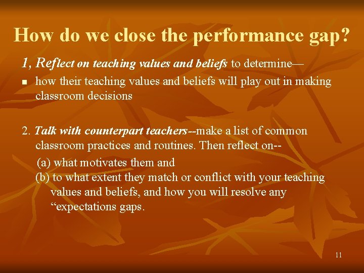 How do we close the performance gap? 1, Reflect on teaching values and beliefs