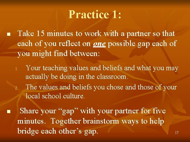 Practice 1: n Take 15 minutes to work with a partner so that each