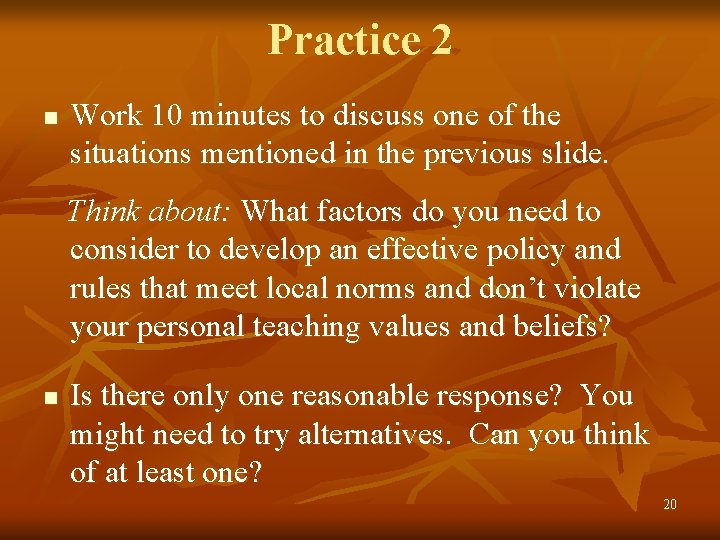 Practice 2 n Work 10 minutes to discuss one of the situations mentioned in
