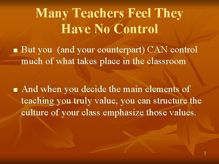 Many Teachers Feel They Have No Control n n But you (and your counterpart)