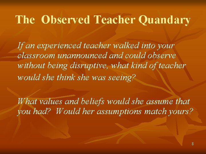 The Observed Teacher Quandary If an experienced teacher walked into your classroom unannounced and